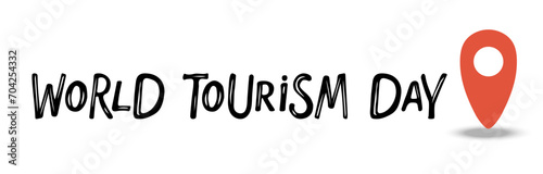 World Tourism Day text with Location map pin gps pointer markers sketch isolated. 27th September. Word phrase for travel magazines websites book, good for world tourism day celebration. flat design.