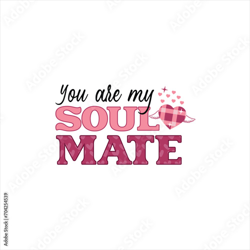 You are my soulmate, Valentine's day t shirt design