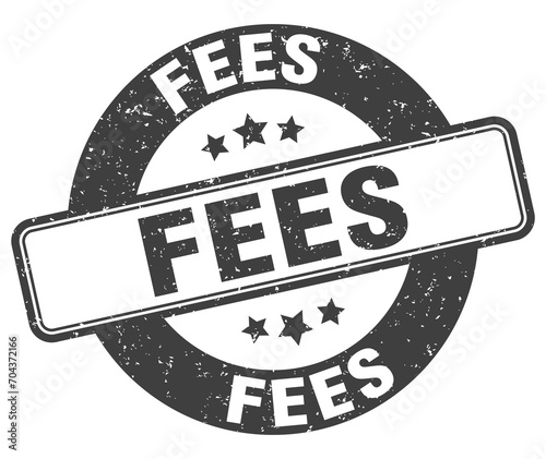 fees stamp. fees label. round grunge sign