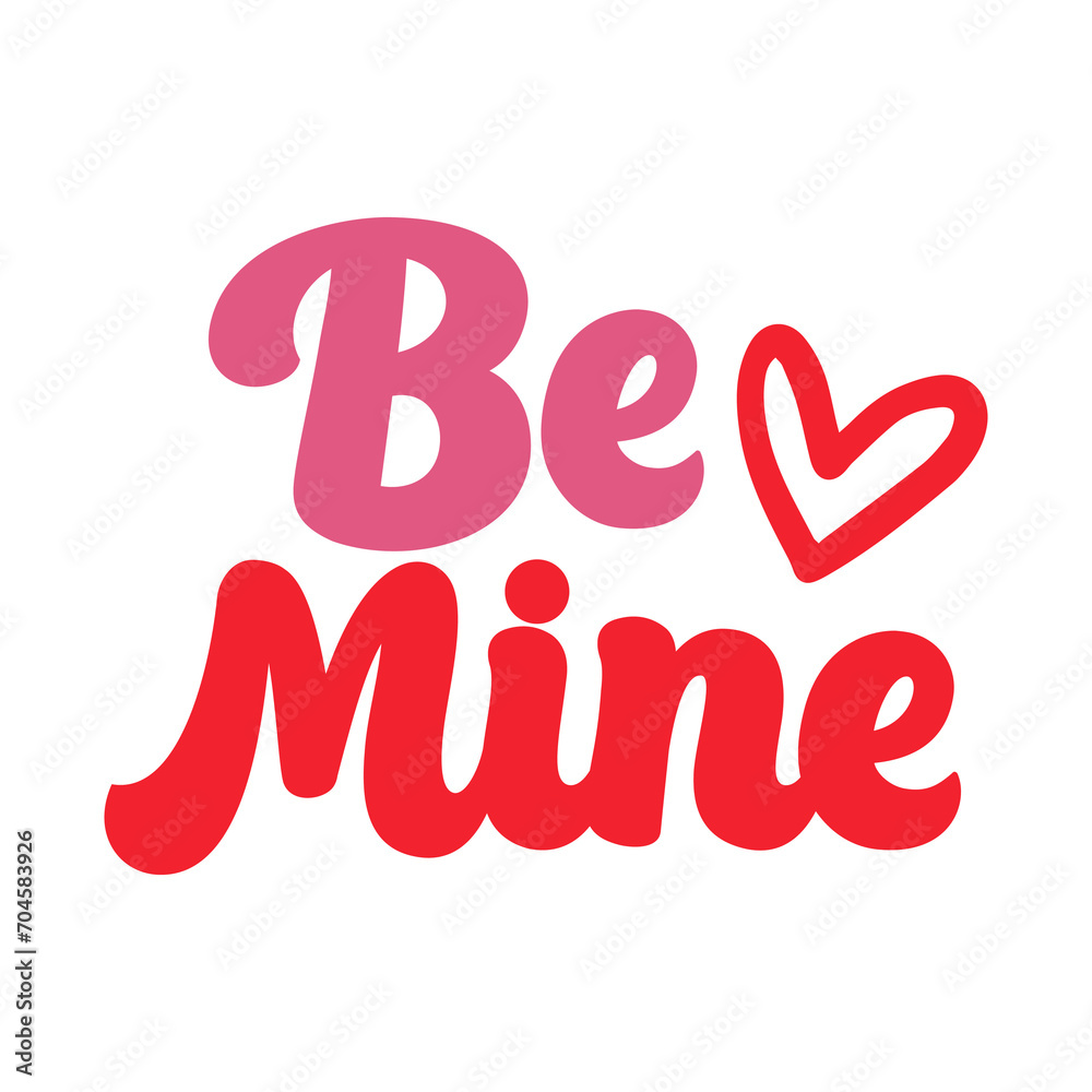 Valentine’s Day Be Mine text phrase design on plain white transparent isolated background for shirt, hoodie, sweatshirt, apparel, card, tag, mug, icon, poster or badge Valentine’s Day Be Mine text phrase design on plain white transparent isolated background for shirt, hoodie, sweatshirt, apparel, card, tag, mug, icon, poster or badge