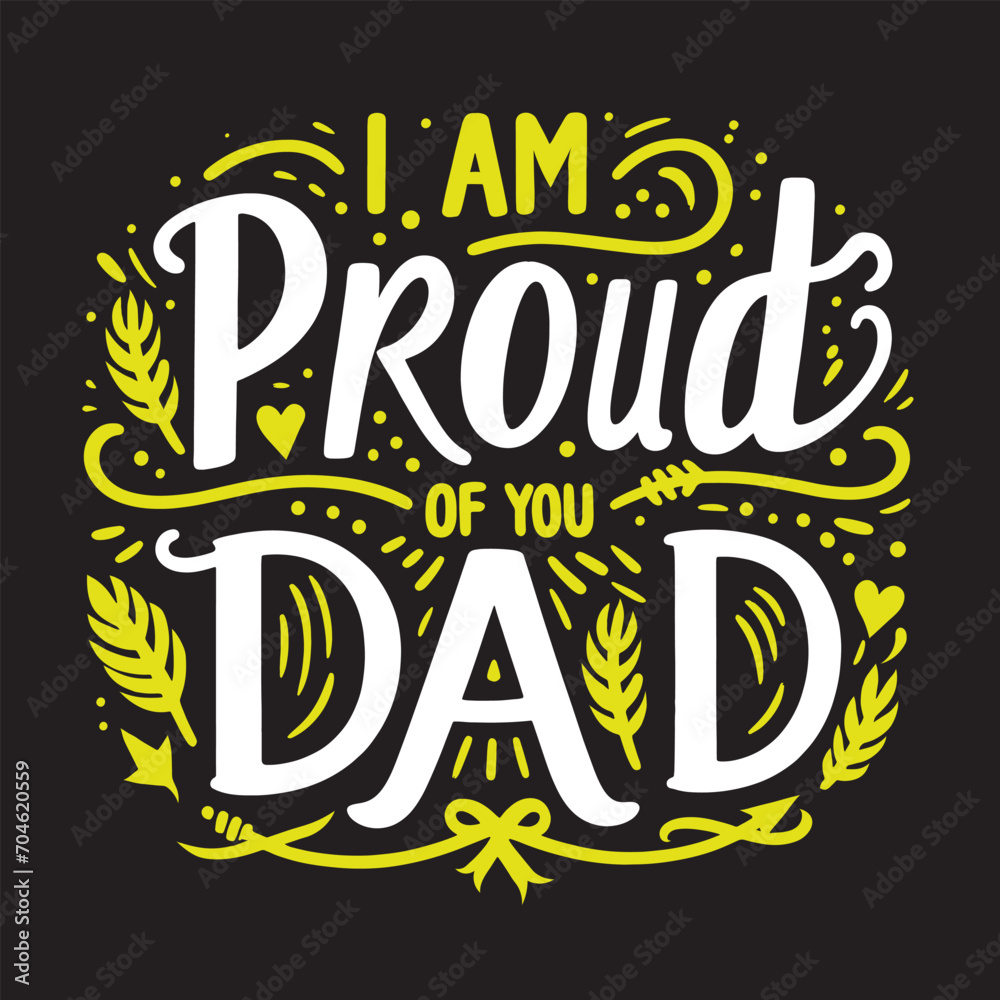 I'm proud of you dad Typography Tshirt Design