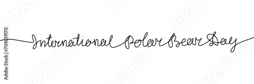 International Polar Bear Day one line continuous short phrase. Handwriting line art holiday text. Hand drawn vector art