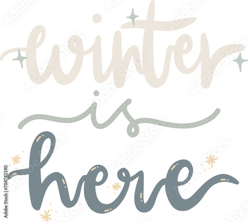 Winter is Here Lettering. Hand Drawn Winter Phrases. Hand Lettering Typography for badge, banner, poster, card