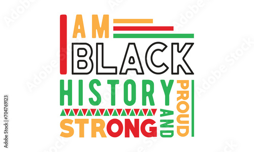 I am black history strong and proud svg Black history month svg bundle Black History svg black girl magic svg Black History typography t shirt quotes Cricut Cut Files Silhouette vector american histor