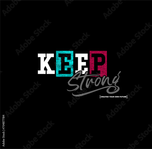 Motivational and inspirational quotes - KEEP STRONG With vintage styled background.