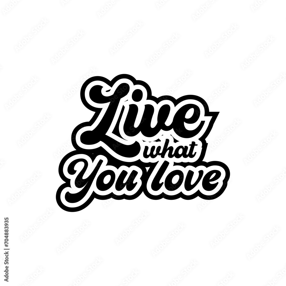 Live what you love creative text quotes lettering vector design