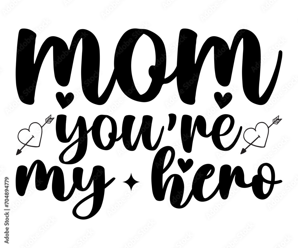 Mom You’re My Hero T-shirt, Happy Mother's Day T-Shirt, Mother's Day Svg, Blessed Mom, Gift for Mom, Grandma T-shirt, Mom Life Family, Cut File for Cricut 