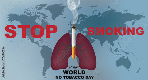 Stop Smoking. World No Tobacco Day poster. Cigarette and the lungs of a smoking man on the background of the world map. The symbol of public awareness is held in May.