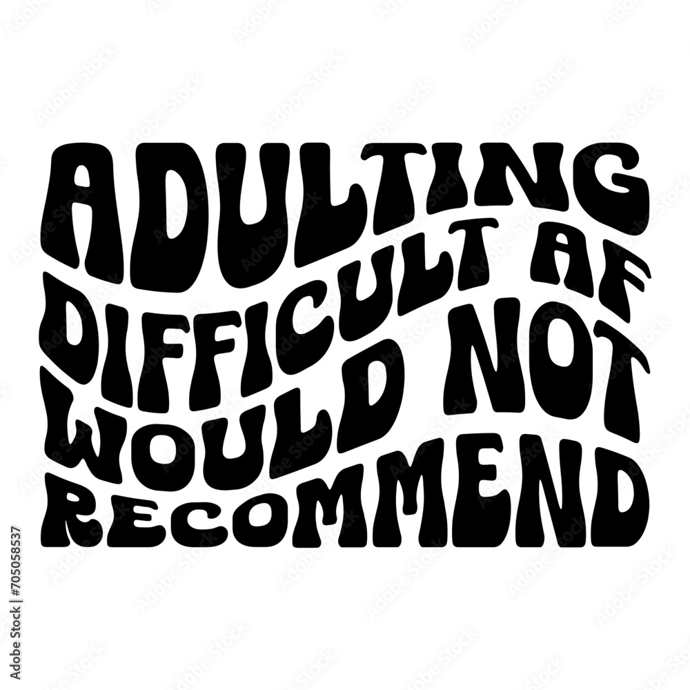 Adulting Difficult Af Would Not Recommend Retro SVG Adulting Difficult Af Would Not Recommend Retro SVG
