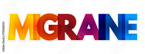 Migraine is a headache that can cause severe throbbing pain or a pulsing sensation, colorful text concept background