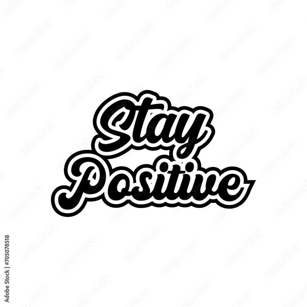 Stay positive typography lettering quote Creative design