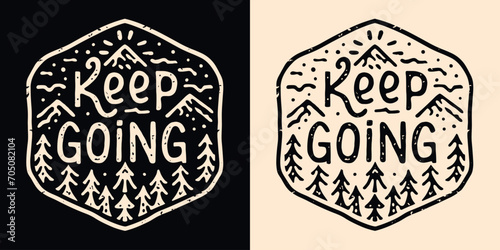 Keep going lettering don't quit. Personal development retro vintage badge. Growth concept mountains outline minimalist illustration. Mental health support quote for t-shirt design and print vector.