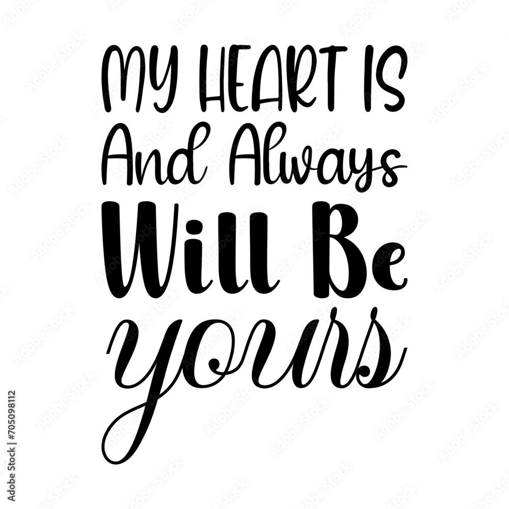 my heart is and always will be yours black letters quote my heart is and always will be yours black letters quote