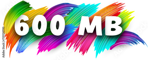600 MB paper word sign with colorful spectrum paint brush strokes over white. photo