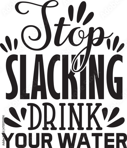 Stop slacking drink your water svg