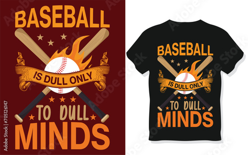 Baseball is dull only to dull minds, Baseball T-SHIRT
