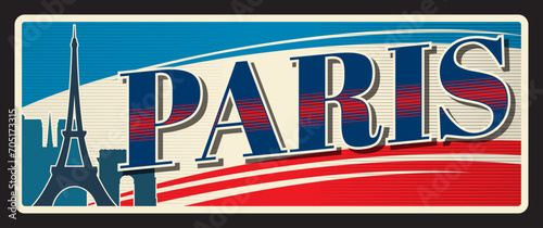 Paris travel sticker and plate, France city luggage tag, vector tin sign. France travel and tourism plaque with Eiffel tower, French flag and Paris city emblem, tourist destination sightseeing