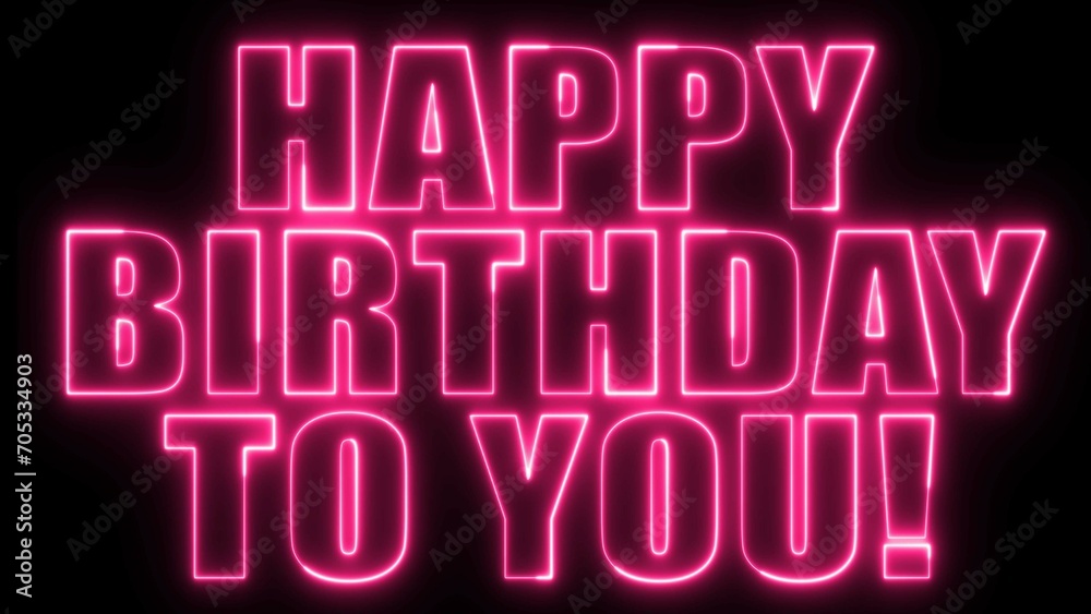 Happy Birthday to you text font with light. Luminous and shimmering haze inside the letters of the text Happy Birthday. Happy Birthday to you neon sign. Happy Birthday to you text font with light. Luminous and shimmering haze inside the letters of the text Happy Birthday. Happy Birthday to you neon sign.