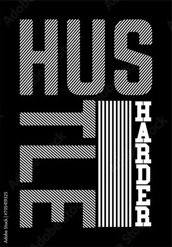 typography hustle harder for print t shirt