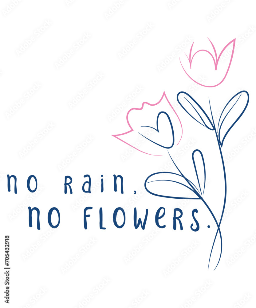 No rain, no flowers, typography minimalistic t-shirt design No rain, no flowers, typography minimalistic t-shirt design
