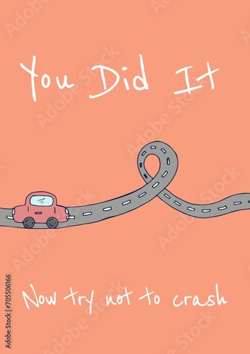 You did it, now try not to crash text in white on orange background with red car on road