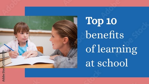 Composite of top 10 benefits of learning at school text over caucasian female teacher and schoolgirl