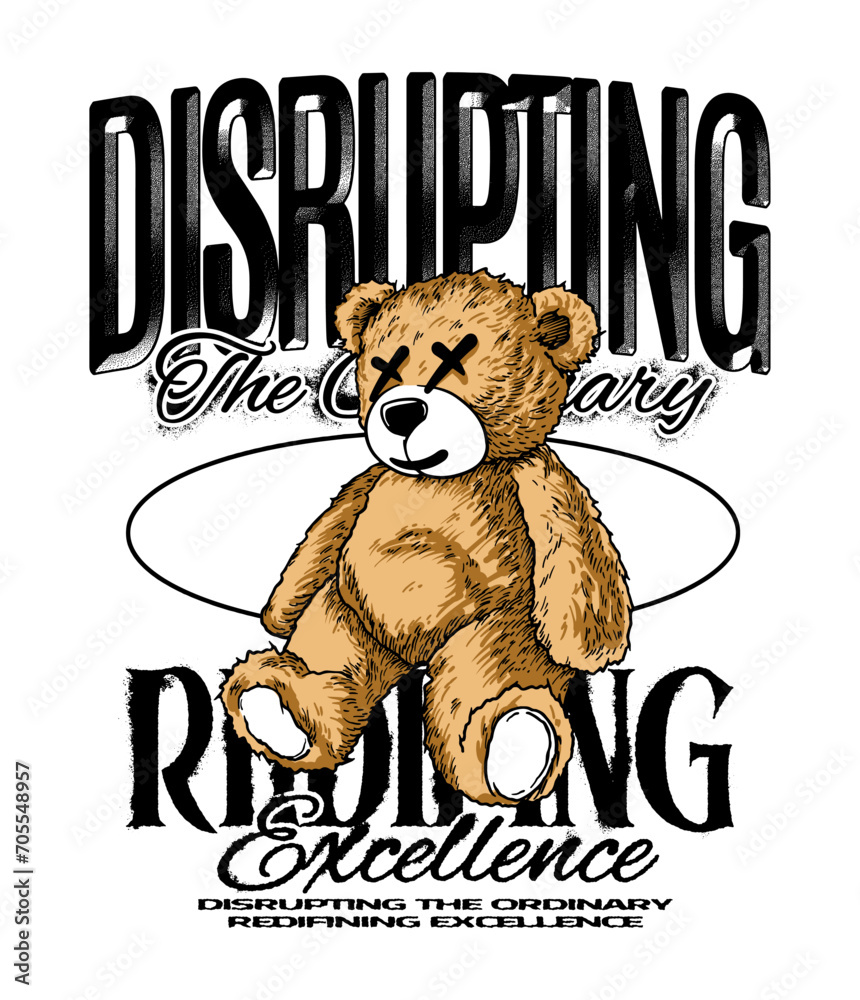 teddy bear illustration with grunge slogan and wordings design for t