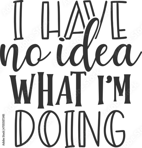 I Have No Idea What I'm Doing - Adulting Illustration