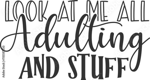 Look At Me All Adulting And Stuff - Adulting Illustration