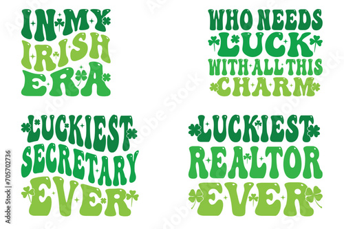  In My Irish Era, Who Needs Luck With All This Charm, Luckiest sectary Ever, Luckiest Realtor Ever St Patrick Sublimation photo