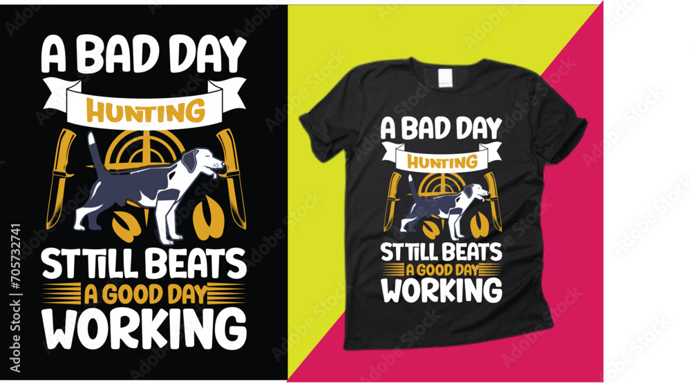 A bad hunting still beats a good day working T-shirt design A bad hunting still beats a good day working T-shirt design