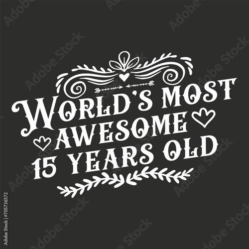 15 years birthday typography design, World's most awesome 15 years old
 photo