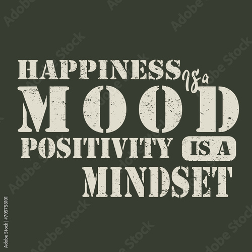 hapinnes is a mood positivity is a mindset slogan green khaki typography