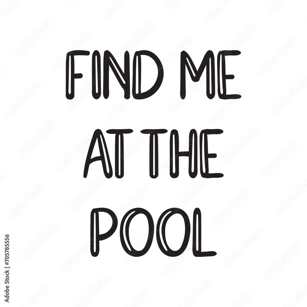 Find Me at the Pool Lettering Quotes. Vector Illustration