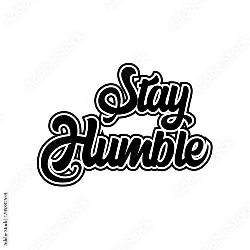 Stay humble motivational lettering vector design