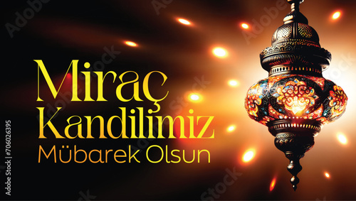 Illuminated Lantern with Festive Greetings for Miraç Kandili with "Miraç Kandilimiz Mübarek Olsun" (Translate "May our Miraç Kandil be blessed")