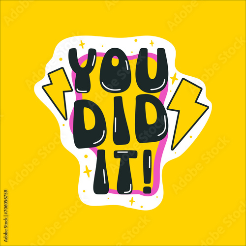 Motivational sticker. Cute typography patch, print for kids with quote. Doodle style badge. You did it. Cartoon flat label. Stock inspirational illustration