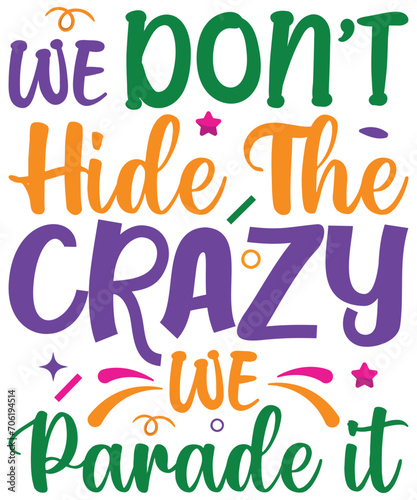 We Don't Hide the Crazy We Parade It, Happy Mardi Gras, Mardi Gras T-shirt, Mardi Gras SVG, Gift for her, him