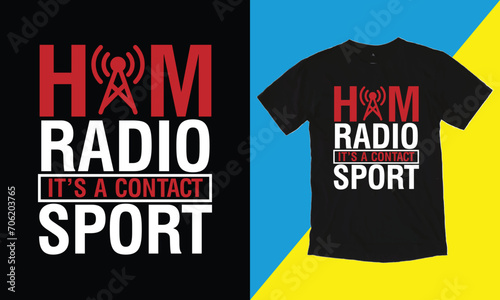 Ham Radio It's A Contact Sport T Shirt Design. Typographic, Vector, Radio T Shirt Design. photo