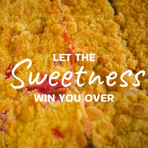Composite of let the sweetness win you over text on pie background