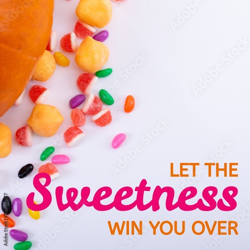 Composite of let the sweetness win you over text and sweets on white background