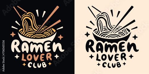Ramen lover club badge logo. Cute yummy ramen noodles bowl minimalist illustration. Retro vintage groovy printable drawing. Japanese food aesthetic quotes art for t-shirt design and print vector. photo
