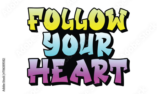 Follow Your Heart, awesome valentine t-shirt design vector file