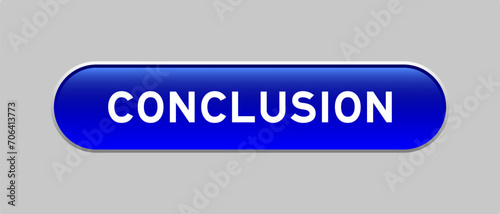 Blue color capsule shape button with word conclusion on gray background