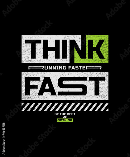 Think fast, running faster, abstract typography motivational quotes modern design slogan. Vector illustration graphics print t shirt, apparel, background, poster, banner, postcard or social media