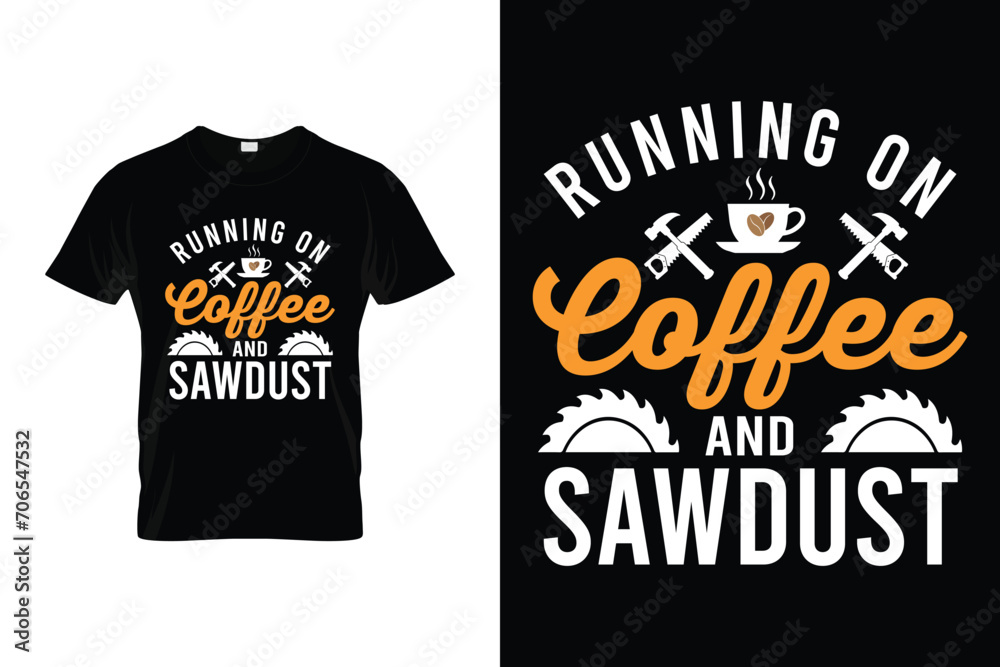 Running On Coffee And Sawdust Funny woodworking carpenter T-shirt