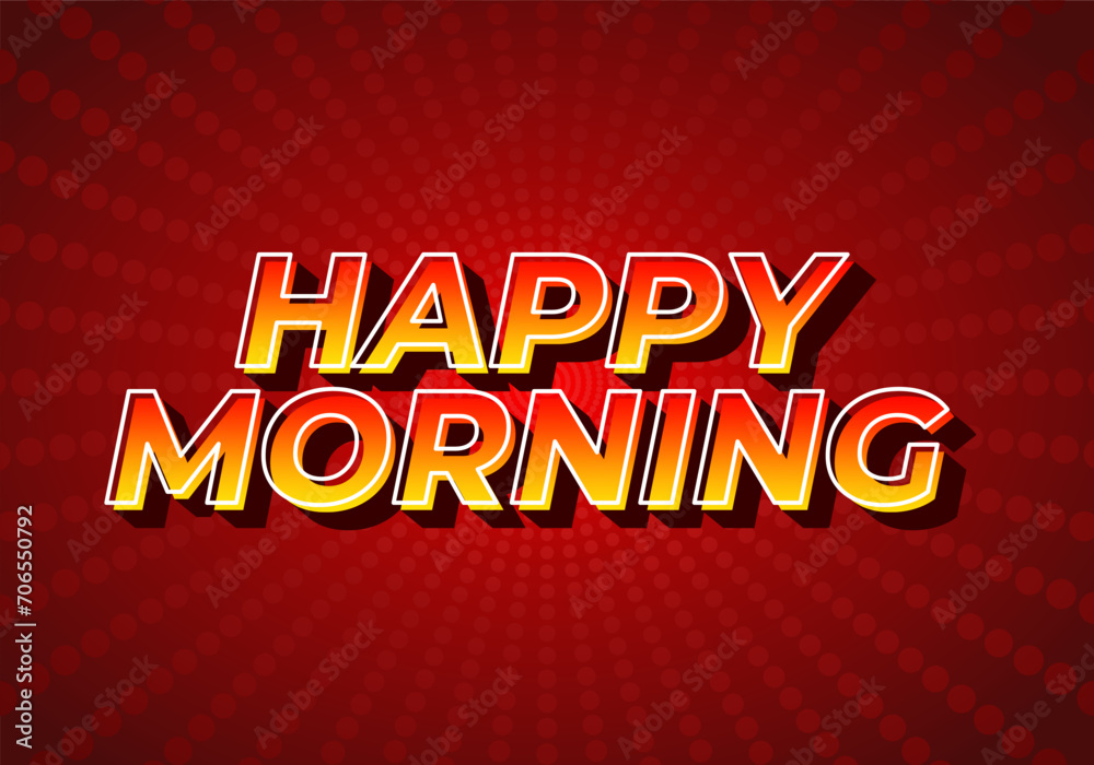 Happy morning. Text effect in 3D look. Eye catching color Happy morning. Text effect in 3D look. Eye catching color