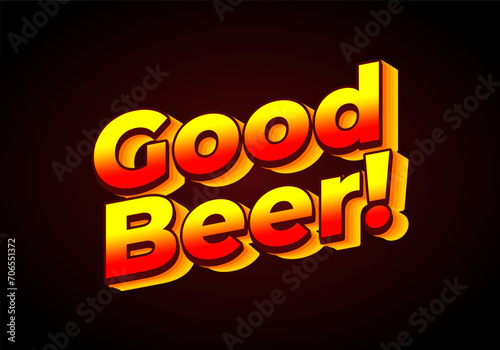 Good beer. Text effect in 3D look. Gradient yellow red color. dark red background color