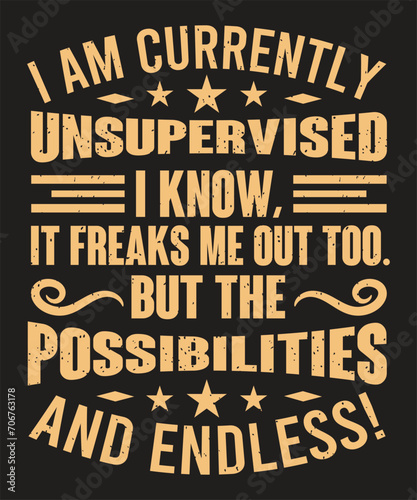 I Am Currently Unsupervised I know it freaks me out too photo