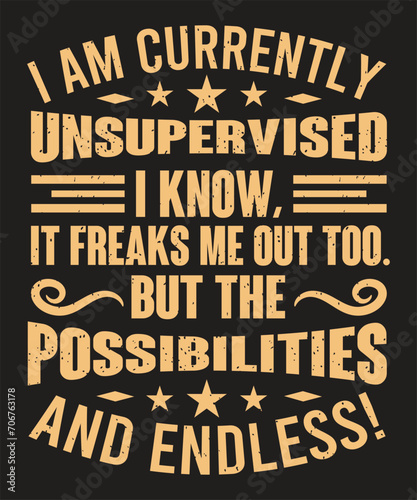 I Am Currently Unsupervised I know it freaks me out too